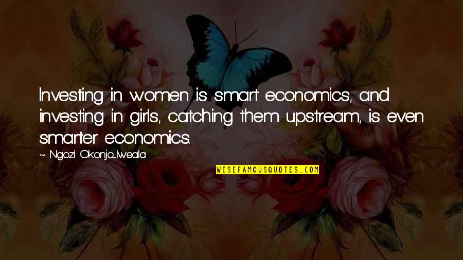 Catching Quotes By Ngozi Okonjo-Iweala: Investing in women is smart economics, and investing