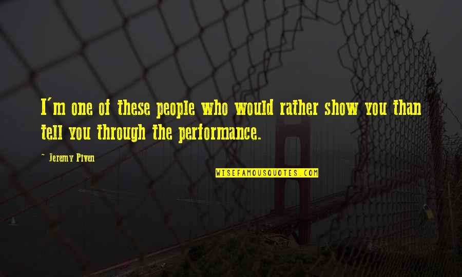 Catching Someone Out Quotes By Jeremy Piven: I'm one of these people who would rather