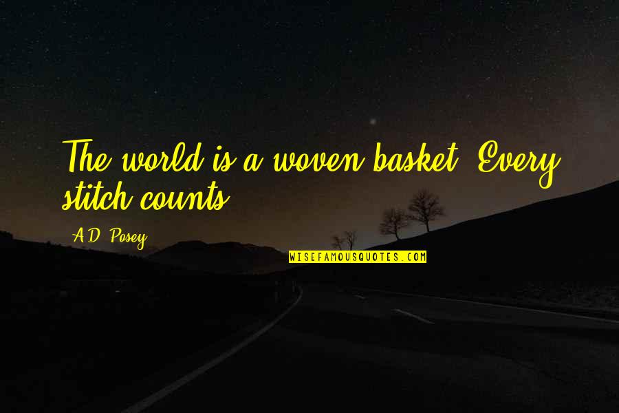 Catchy Loan Quotes By A.D. Posey: The world is a woven basket. Every stitch