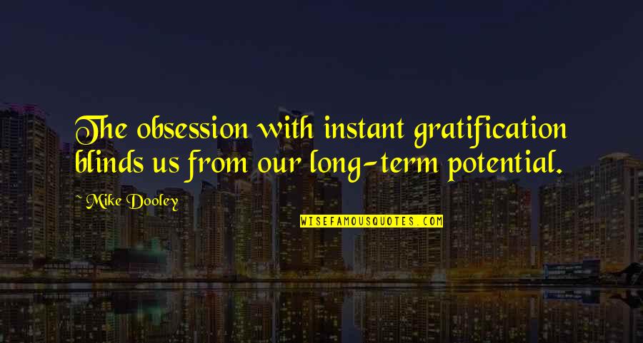 Catchy Loan Quotes By Mike Dooley: The obsession with instant gratification blinds us from