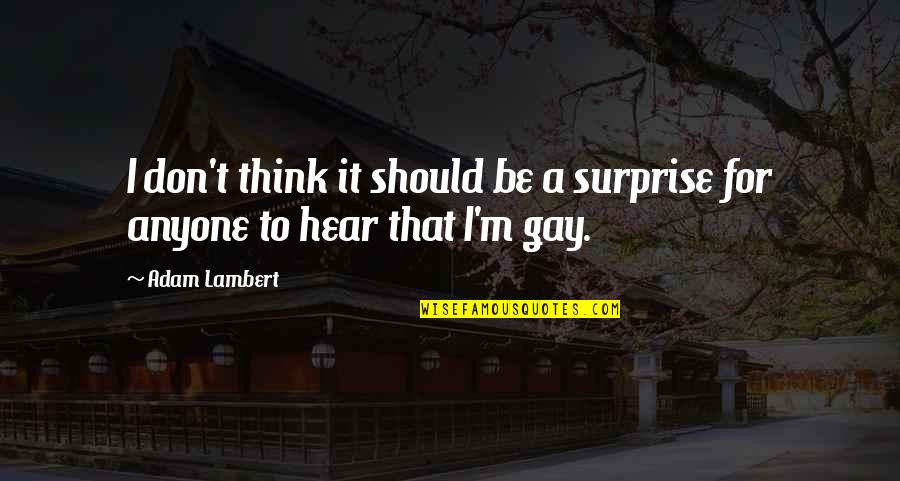 Catellier Photography Quotes By Adam Lambert: I don't think it should be a surprise