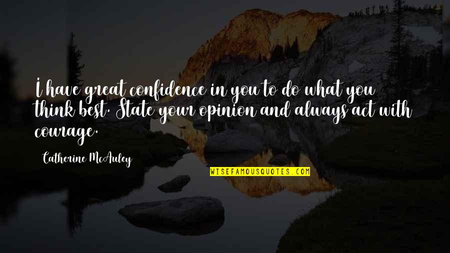 Catherine Mcauley Quotes By Catherine McAuley: I have great confidence in you to do