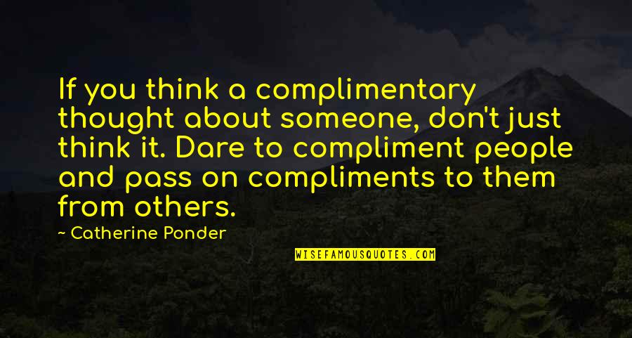 Catherine Ponder Quotes By Catherine Ponder: If you think a complimentary thought about someone,