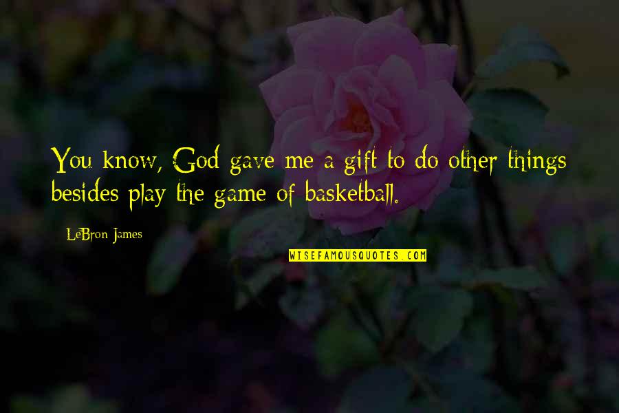 Catherine Tate Morning Martin Quotes By LeBron James: You know, God gave me a gift to