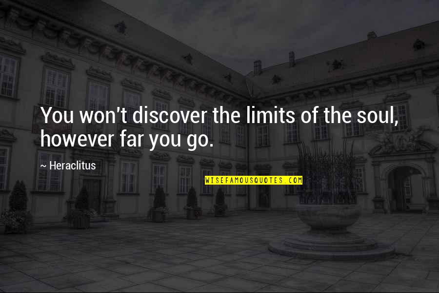 Cativar Mp3 Quotes By Heraclitus: You won't discover the limits of the soul,