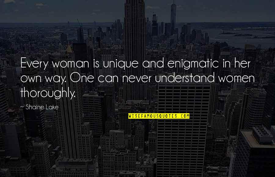 Catline Jacques Quotes By Shaine Lake: Every woman is unique and enigmatic in her