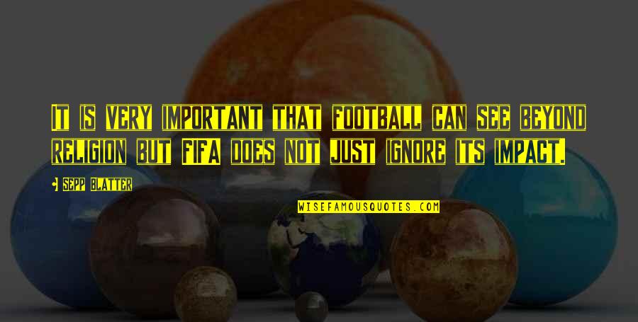 Cato Hunger Games Quotes By Sepp Blatter: It is very important that football can see