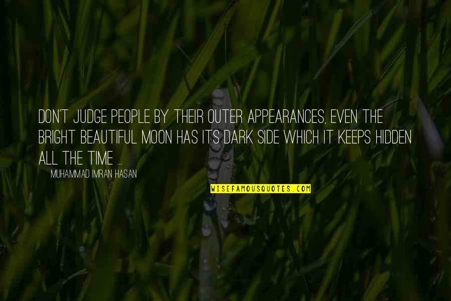 Catoni Associati Quotes By Muhammad Imran Hasan: Don't Judge People By Their Outer Appearances, Even