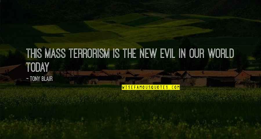 Cats Friendship Quotes By Tony Blair: This mass terrorism is the new evil in