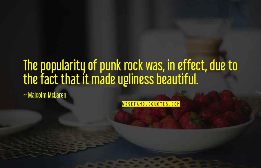 Catterick Quotes By Malcolm McLaren: The popularity of punk rock was, in effect,