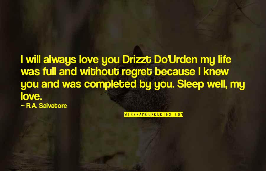 Catti's Quotes By R.A. Salvatore: I will always love you Drizzt Do'Urden my