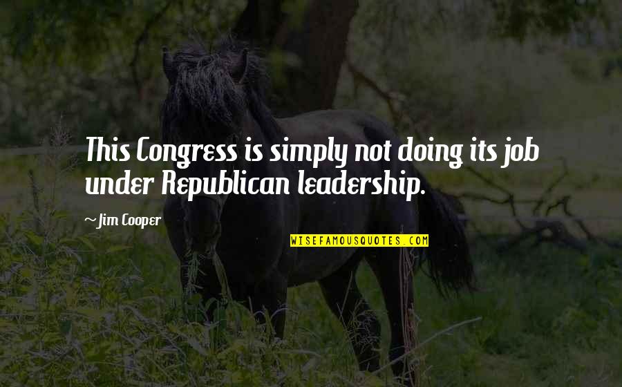 Cattleyas Quotes By Jim Cooper: This Congress is simply not doing its job