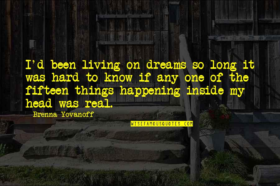 Catwomans Revenge Quotes By Brenna Yovanoff: I'd been living on dreams so long it