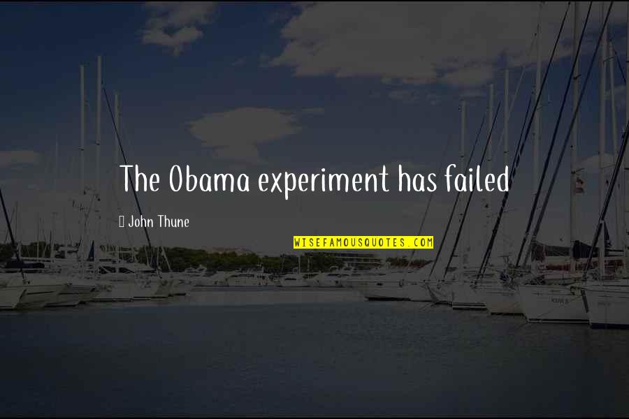 Caucasians Killed Quotes By John Thune: The Obama experiment has failed