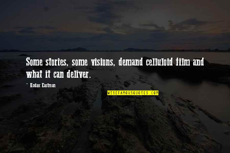 Cauchemars Quotes By Kodak Eastman: Some stories, some visions, demand celluloid film and