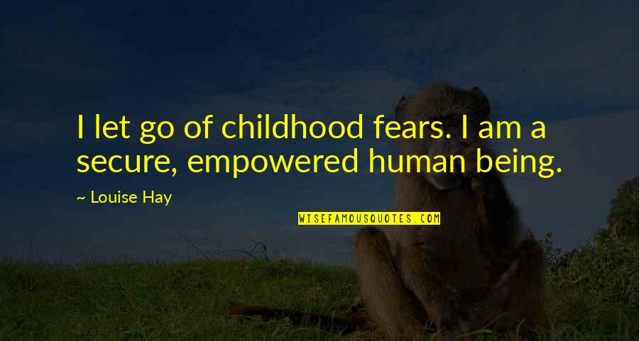 Caudalie Quotes By Louise Hay: I let go of childhood fears. I am