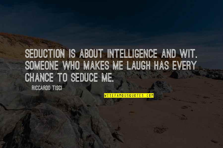 Caujes Quotes By Riccardo Tisci: Seduction is about intelligence and wit. Someone who