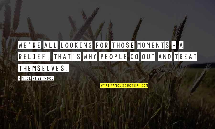 Causenetwork Quotes By Mick Fleetwood: We're all looking for those moments - a