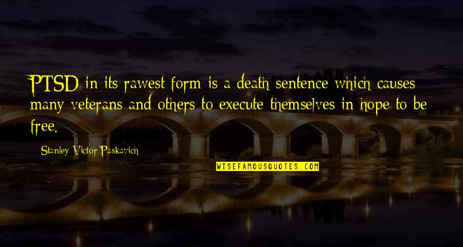 Causes Of Stress Quotes By Stanley Victor Paskavich: PTSD in its rawest form is a death