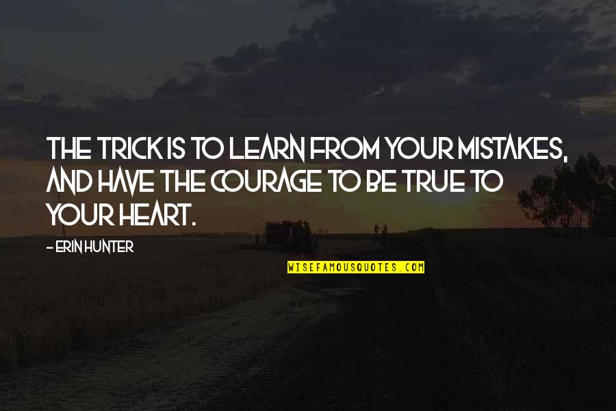 Causing Conflict Quotes By Erin Hunter: The trick is to learn from your mistakes,