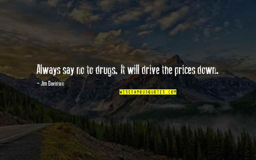 Causing Conflict Quotes By Jim Davidson: Always say no to drugs. It will drive