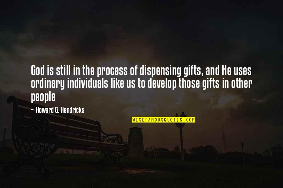 Causing Pain To Your Partner Quotes By Howard G. Hendricks: God is still in the process of dispensing