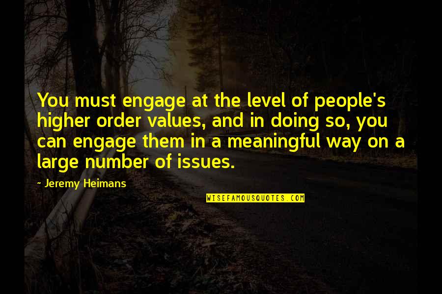 Cautiously Thesaurus Quotes By Jeremy Heimans: You must engage at the level of people's