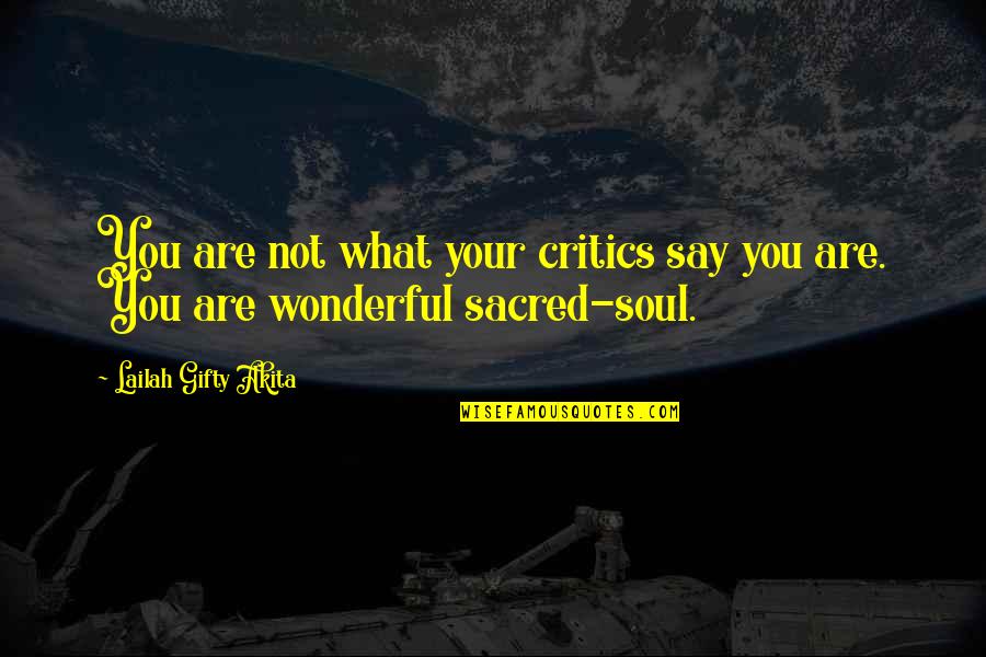 Cavablar Quotes By Lailah Gifty Akita: You are not what your critics say you