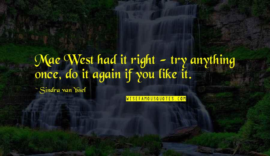 Cavansir Quliyev Quotes By Sindra Van Yssel: Mae West had it right - try anything