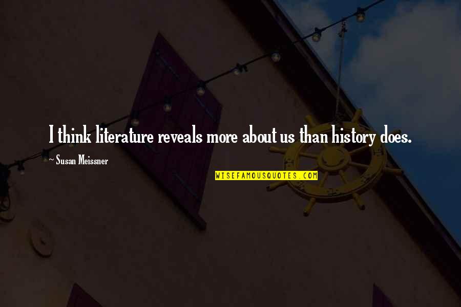 Cavemen 2013 Quotes By Susan Meissner: I think literature reveals more about us than