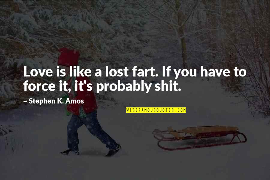 Caverly Mountain Quotes By Stephen K. Amos: Love is like a lost fart. If you