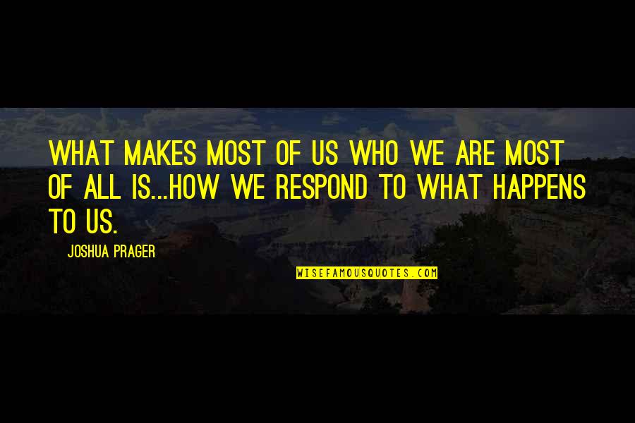 Cazas Para Quotes By Joshua Prager: What makes most of us who we are