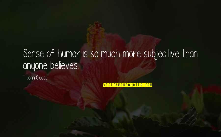 Cazenave Motors Quotes By John Cleese: Sense of humor is so much more subjective