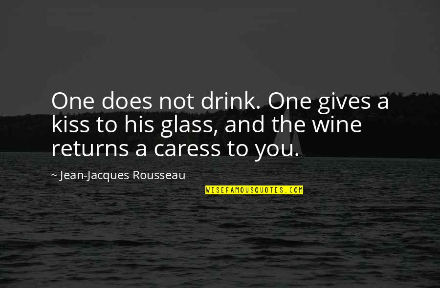 Cearcy Lannister Quotes By Jean-Jacques Rousseau: One does not drink. One gives a kiss