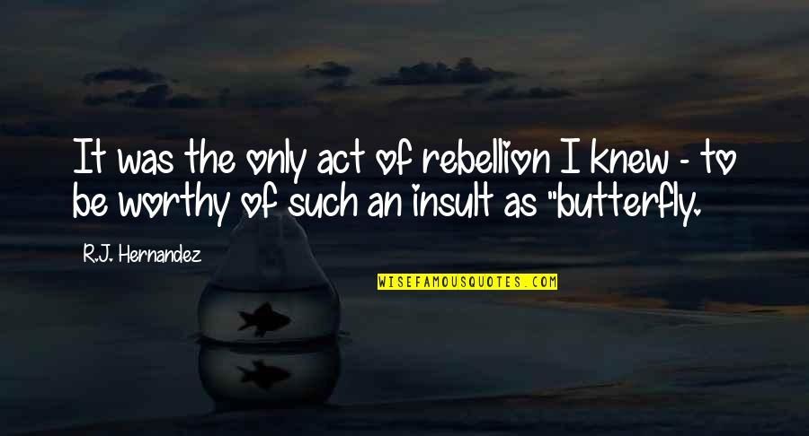 Ceas Quotes By R.J. Hernandez: It was the only act of rebellion I