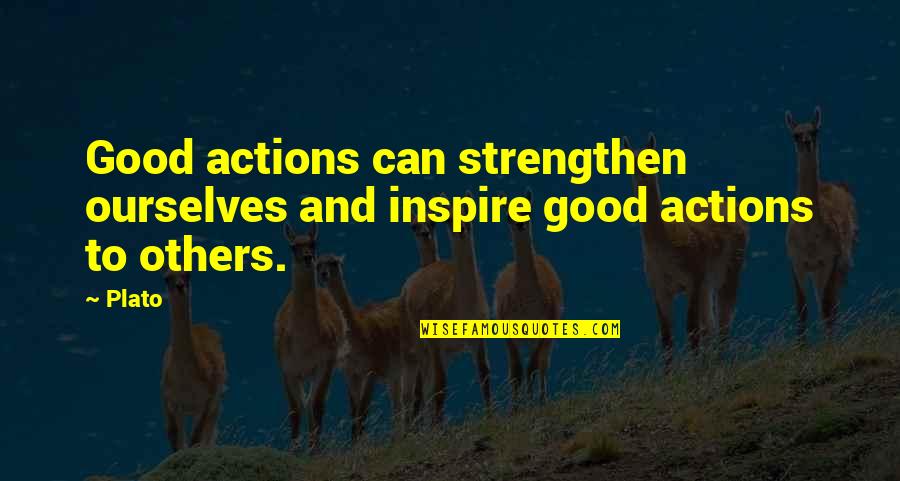 Cedolino Online Quotes By Plato: Good actions can strengthen ourselves and inspire good