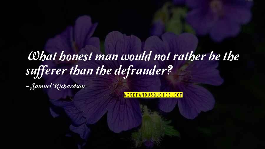 Cehennemi Satin Quotes By Samuel Richardson: What honest man would not rather be the