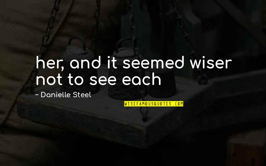 Celebrating With Friends And Family Quotes By Danielle Steel: her, and it seemed wiser not to see