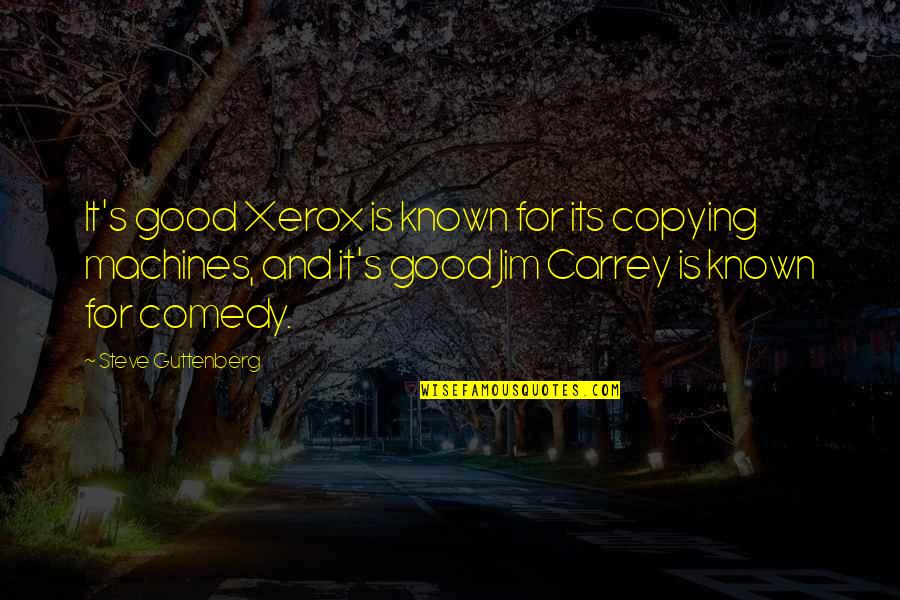 Celebrity Chef Food Quotes By Steve Guttenberg: It's good Xerox is known for its copying