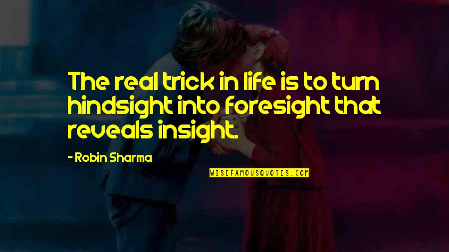 Celeste Plaks Quotes By Robin Sharma: The real trick in life is to turn