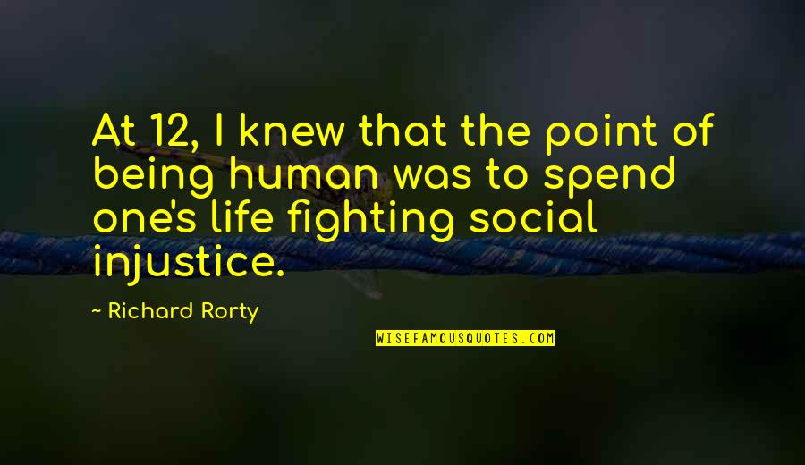 Celestino Drago Quotes By Richard Rorty: At 12, I knew that the point of