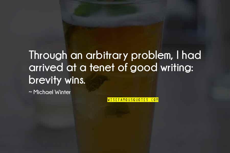 Celida Quotes By Michael Winter: Through an arbitrary problem, I had arrived at