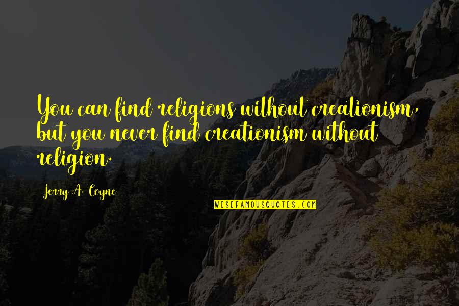 Cell Phones Quotes Quotes By Jerry A. Coyne: You can find religions without creationism, but you