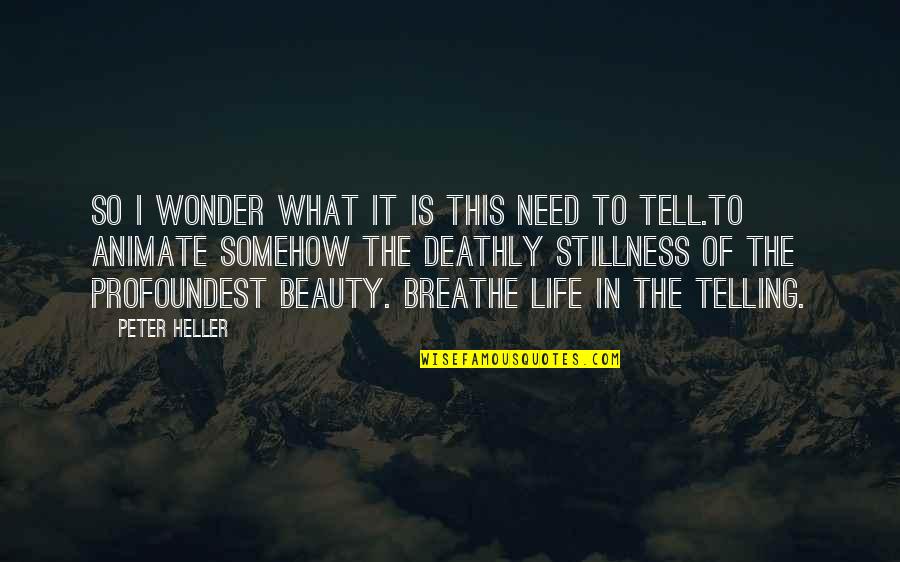 Cellulite Quotes By Peter Heller: So I wonder what it is this need