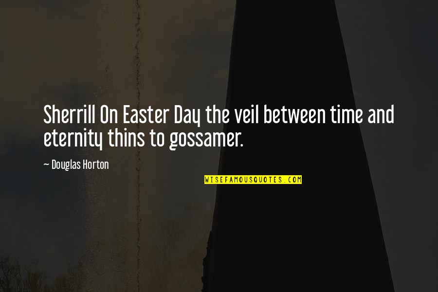 Celluloid Collar Quotes By Douglas Horton: Sherrill On Easter Day the veil between time