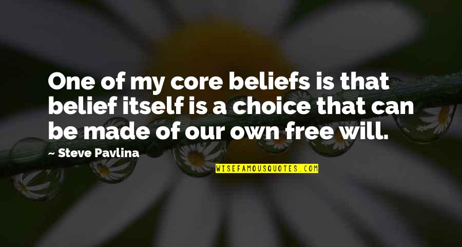 Cemburu Buta Quotes By Steve Pavlina: One of my core beliefs is that belief