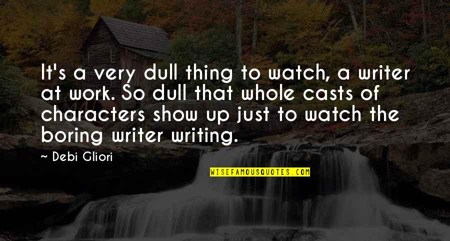 Cengiskurtoglu Quotes By Debi Gliori: It's a very dull thing to watch, a