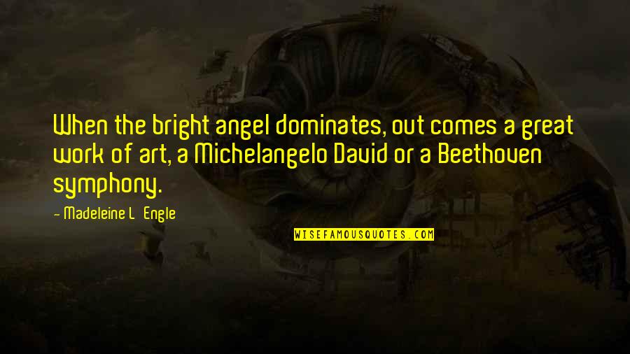 Censorship Is Dangerous Quotes By Madeleine L'Engle: When the bright angel dominates, out comes a