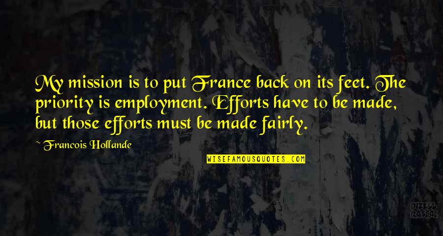 Centelleantes Quotes By Francois Hollande: My mission is to put France back on