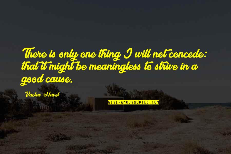 Centelleantes Quotes By Vaclav Havel: There is only one thing I will not